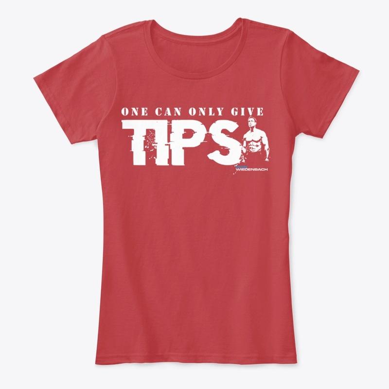 One can only give tips Women Comfort Tee