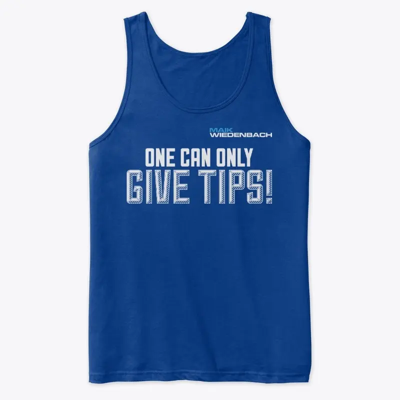 One can only give tips Tank Top