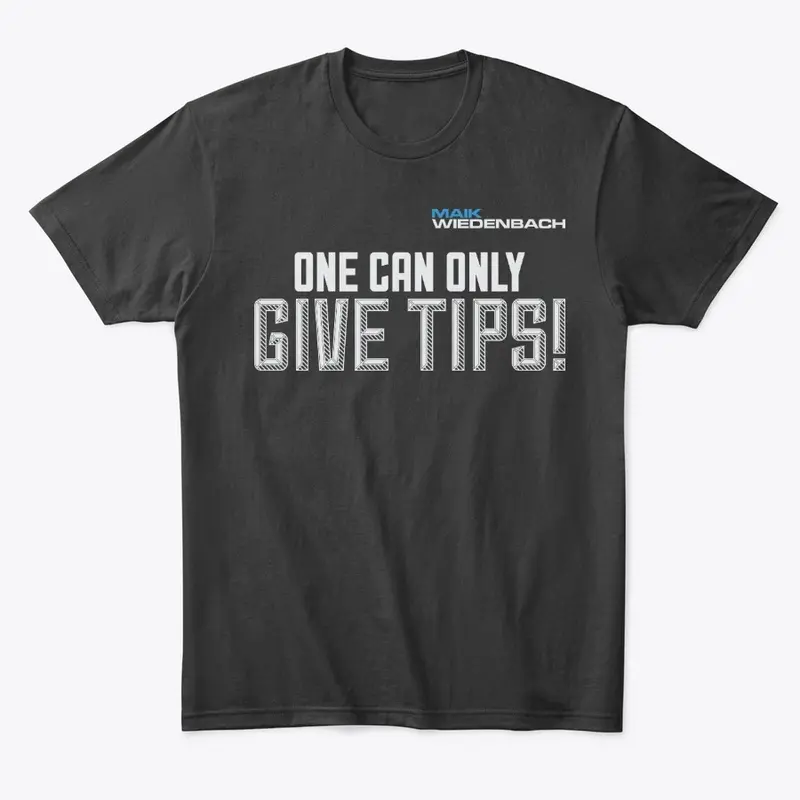 One can only give tips Comfort Tee