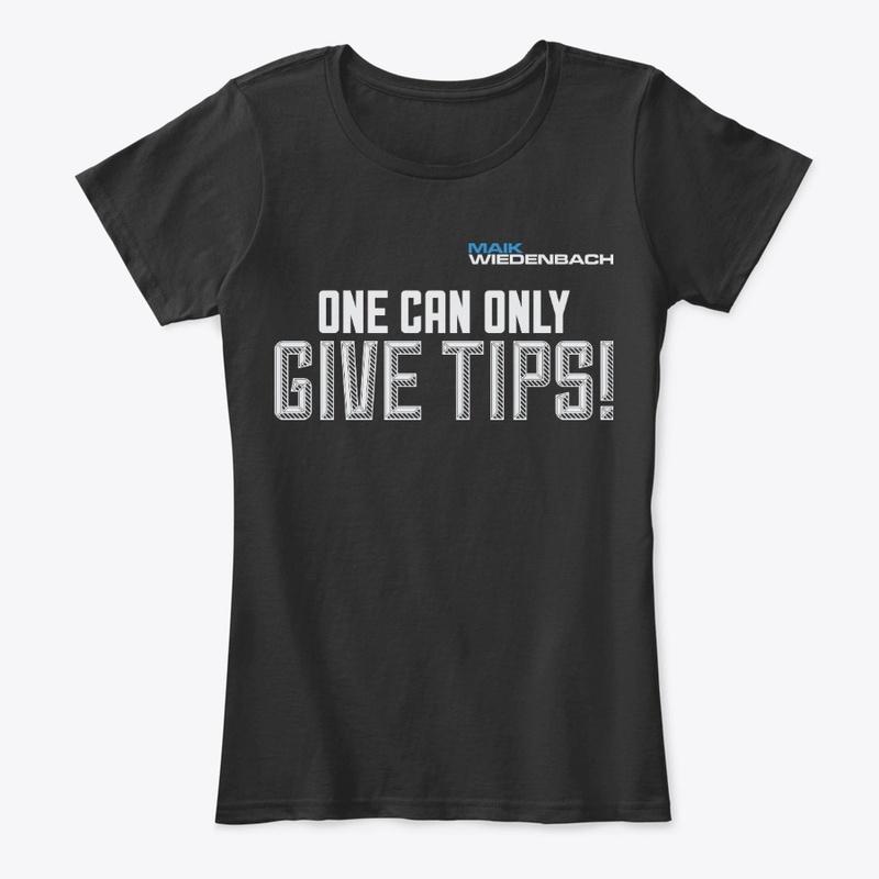 One can only give tips Women Comfort Tee